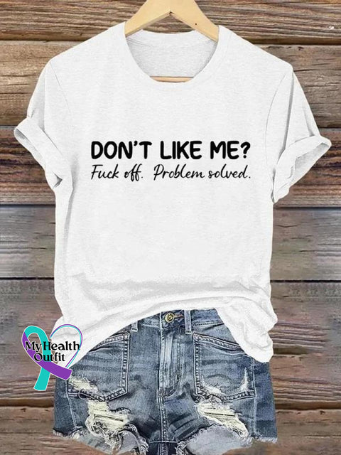 Don’t Like Me Fuck Off Problem Solved Art Print Casual T-Shirt Crew Neck-White / S
