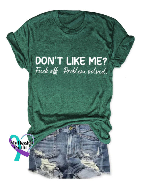 Don’t Like Me Fuck Off Problem Solved Art Print Casual T-Shirt Green / S
