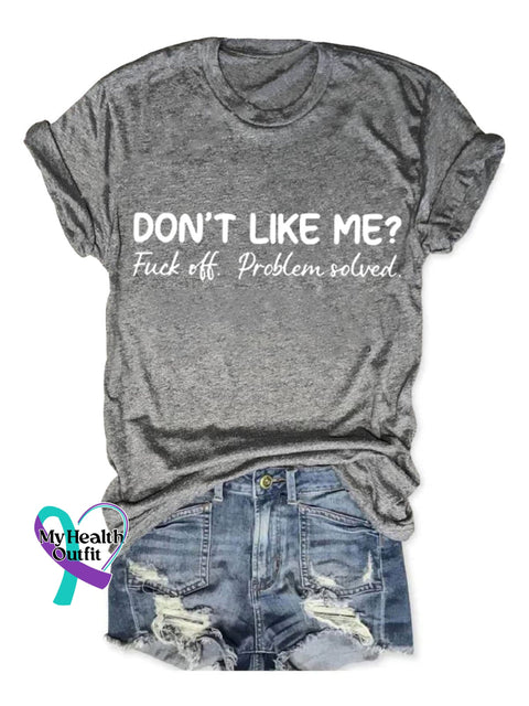 Don’t Like Me Fuck Off Problem Solved Art Print Casual T-Shirt Grey / S