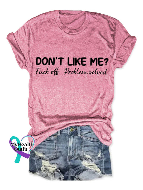 Don’t Like Me Fuck Off Problem Solved Art Print Casual T-Shirt Pink / S