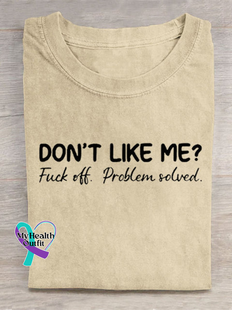 Don’t Like Me Fuck Off Problem Solved Art Print Casual T-Shirt Sand / S