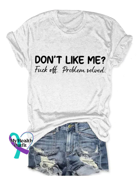 Don’t Like Me Fuck Off Problem Solved Art Print Casual T-Shirt White / S