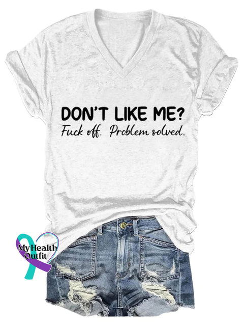 Don’t Like Me Fuck Off Problem Solved Art Print V-Neck Casual T-Shirt White / S