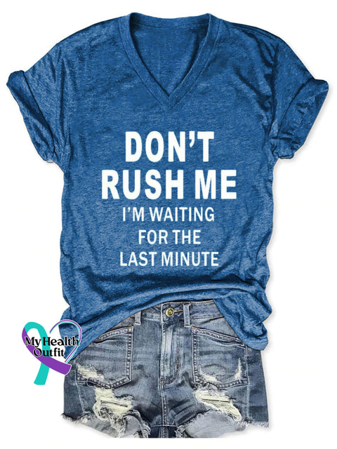 Don’t Rush Me I’m Waiting For The Last Minute Art Print V-Neck Casual T-Shirt Blue / S
