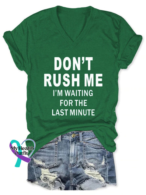 Don’t Rush Me I’m Waiting For The Last Minute Art Print V-Neck Casual T-Shirt Green / S
