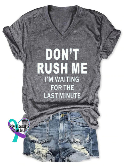 Don’t Rush Me I’m Waiting For The Last Minute Art Print V-Neck Casual T-Shirt Grey / S