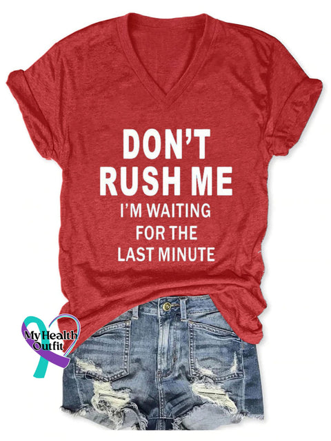 Don’t Rush Me I’m Waiting For The Last Minute Art Print V-Neck Casual T-Shirt Red / S