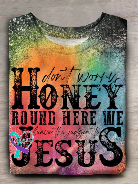 Don’t Worry Honey Around Here We Leave The Judgin To Jesus Art Print Casual T-Shirt Multicolor / S