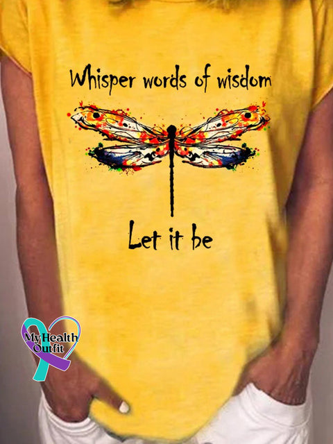 Dragonfly Whisper Words Of Wisdom Let It Be Women T Shirt