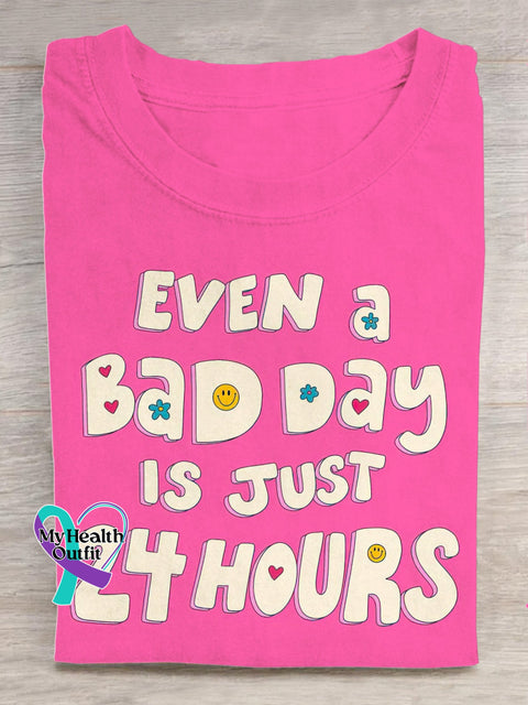 Even A Bad Day Is Just 24 Hours Print T-Shirt Pink / S