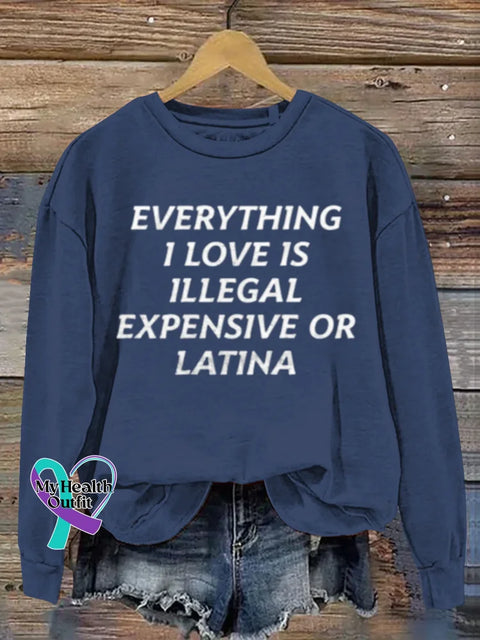 Everything I Love Is Illegal Expensive Or Latina Art Print Casual Sweatshirt Blue / S