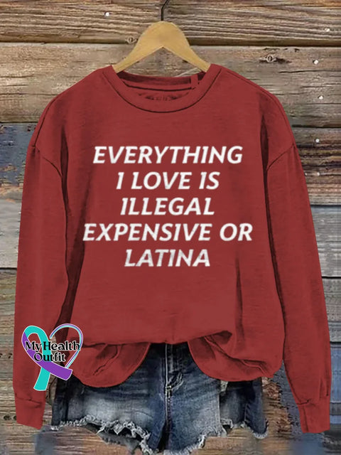 Everything I Love Is Illegal Expensive Or Latina Art Print Casual Sweatshirt Red / S