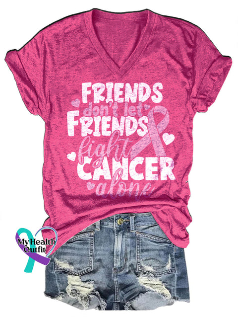 Friends Don’t Let Friends Fight Breast Cancer Alone Casual V-Neck Short Sleeve T-Shirt
