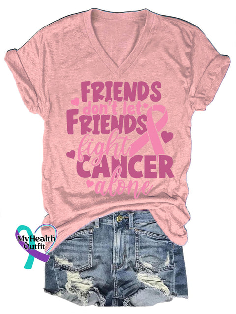 Friends Don’t Let Friends Fight Breast Cancer Alone Casual V-Neck Short Sleeve T-Shirt Pink / S