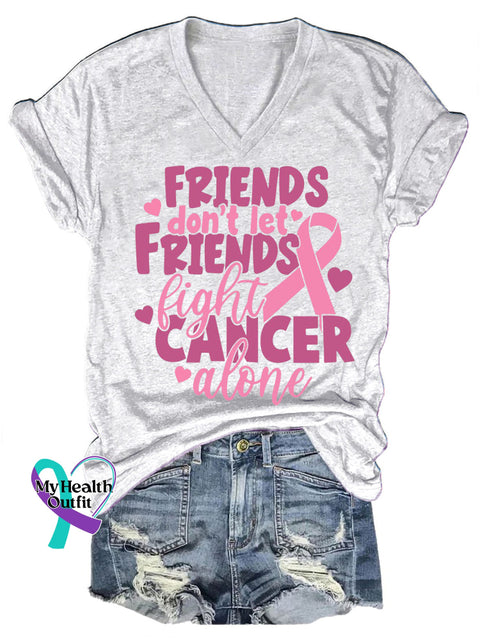 Friends Don’t Let Friends Fight Breast Cancer Alone Casual V-Neck Short Sleeve T-Shirt White / S