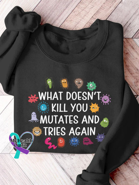 Funny Virus What Doesn’t Kill You Mutates And Tries Again Science Casual Print Sweatshirt