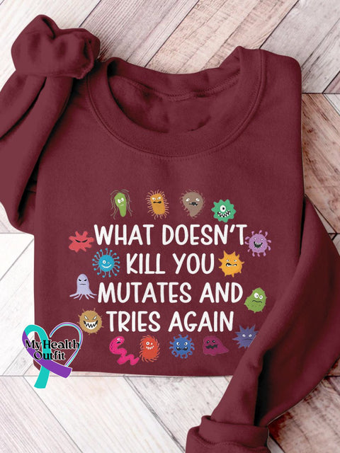 Funny Virus What Doesn’t Kill You Mutates And Tries Again Science Casual Print Sweatshirt Maroon / S