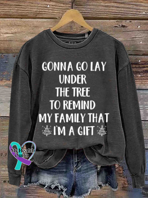 Going To Lie Under The Tree At Christmas Remind My Family That I Am A Gift. Round Neck Retro Casual