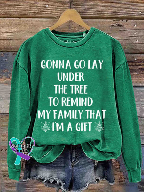 Going To Lie Under The Tree At Christmas Remind My Family That I Am A Gift. Round Neck Retro Casual