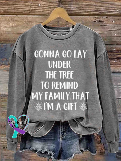 Going To Lie Under The Tree At Christmas Remind My Family That I Am A Gift. Round Neck Retro Casual