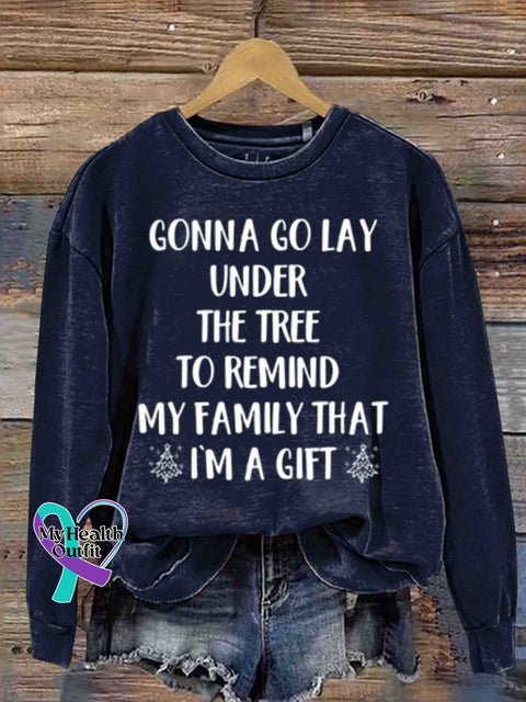 Going To Lie Under The Tree At Christmas Remind My Family That I Am A Gift. Round Neck Retro Casual