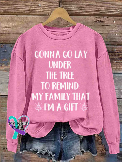 Going To Lie Under The Tree At Christmas Remind My Family That I Am A Gift. Round Neck Retro Casual