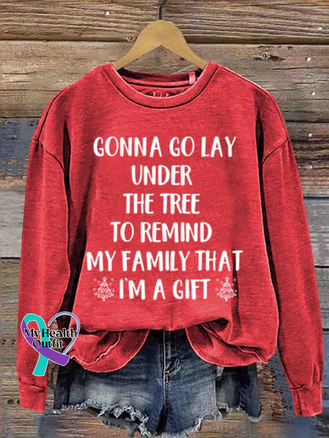 Going To Lie Under The Tree At Christmas Remind My Family That I Am A Gift. Round Neck Retro Casual
