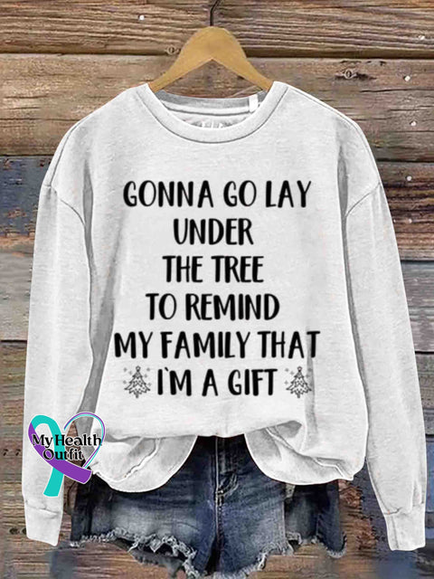 Going To Lie Under The Tree At Christmas Remind My Family That I Am A Gift. Round Neck Retro Casual