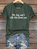 My Dog And I Talk Shit About You Art Print T-shirt