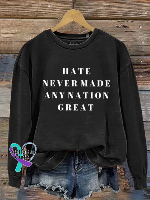 HATE NEVER MADE ANY NATION GREAT Print Casual Sweatshirt Black / S