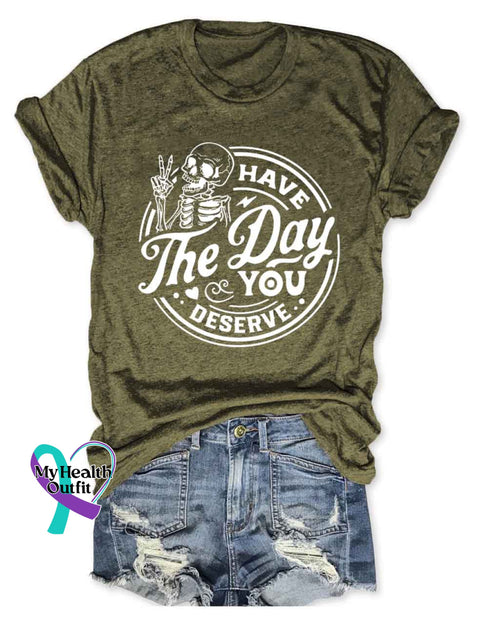 Have The Day You Deserve T-Shirt Army Green / S