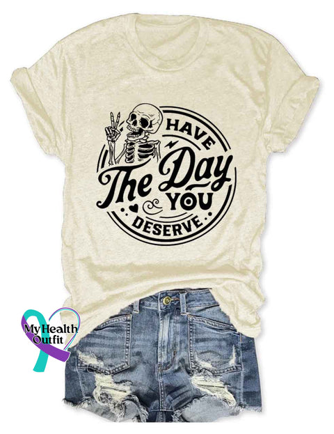 Have The Day You Deserve T-Shirt Beige / S
