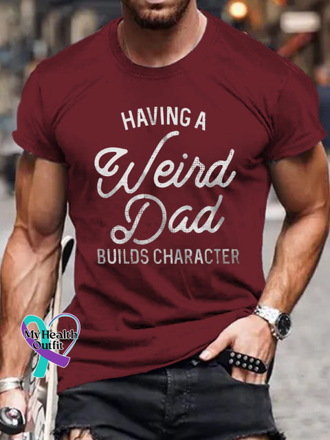 Having A Weird Dad Builds Character Letter Print T-Shirt Maroon / S