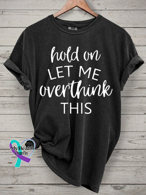 Hold On Let Me Overthink This Art Print Casual T-Shirt Black / S