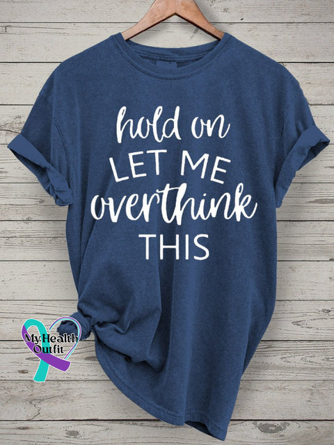 Hold On Let Me Overthink This Art Print Casual T-Shirt Blue / S