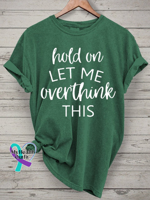 Hold On Let Me Overthink This Art Print Casual T-Shirt Green / S
