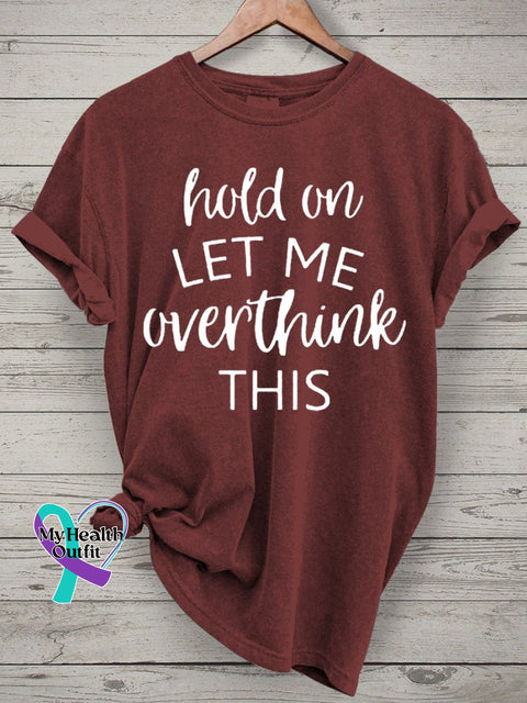 Hold On Let Me Overthink This Art Print Casual T-Shirt Red / S