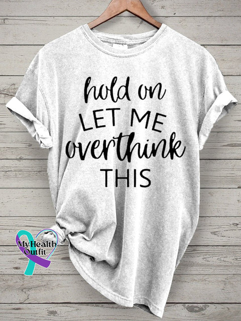 Hold On Let Me Overthink This Art Print Casual T-Shirt White / S