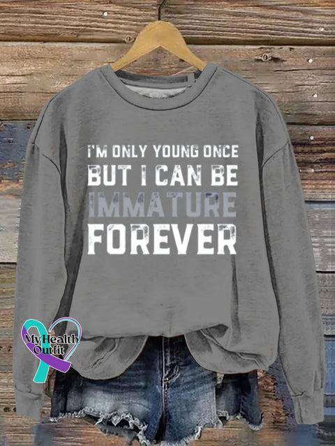 I Can Be Immature Art Print Casual Sweatshirt Grey / S