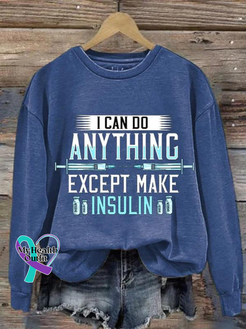 I Can Do Anything Except Make Insulin Diabetes Awareness Art Pattern Print Casual Sweatshirt Blue /