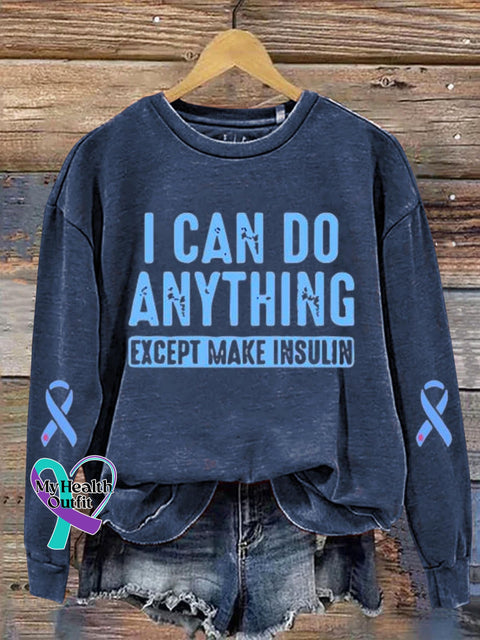 I Can Do Anything Except Make Insulin Diabetes Awareness Art Print Casual Sweatshirt Navyblue / S