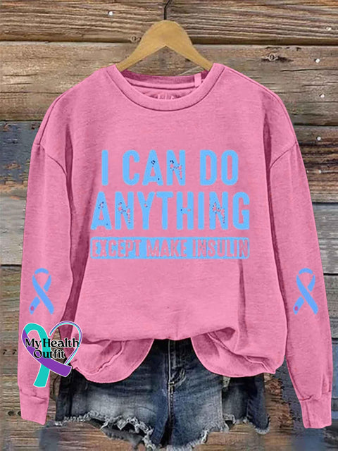 I Can Do Anything Except Make Insulin Diabetes Awareness Art Print Casual Sweatshirt Pink / S