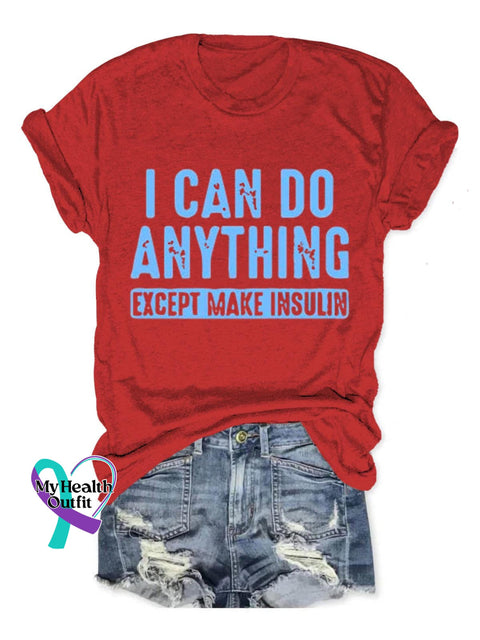 I Can Do Anything Except Make Insulin Diabetes Awareness Art Print Casual T-Shirt Red / S