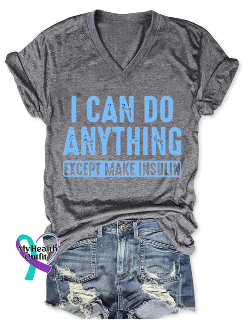 I Can Do Anything Except Make Insulin Diabetes Awareness Art Print V-Neck Casual T-Shirt Grey / S
