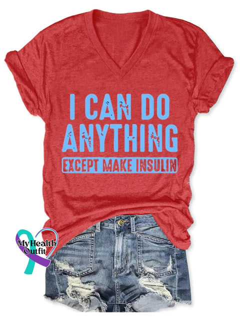 I Can Do Anything Except Make Insulin Diabetes Awareness Art Print V-Neck Casual T-Shirt Red / S