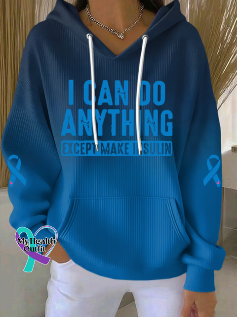 I Can Do Anything Except Make Insulin Diabetes Awareness Cotton Casual Hoodie Sweatshirt Multicolor / S