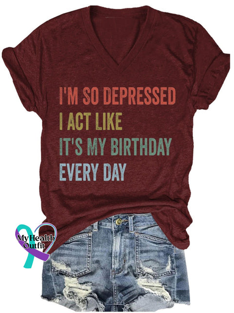 I Can Do It With A Broken Heart So Depressed Act Like It’s My Birthday Every Day Letter Print