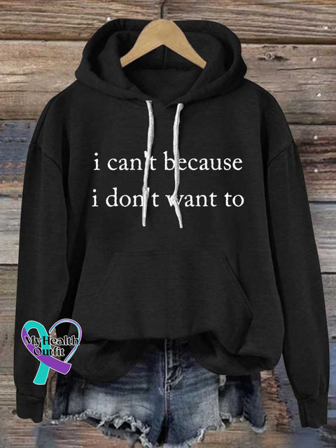 I Can’t Because I Don’t Want ToCasual Hoodie Sweatshirt Black / S