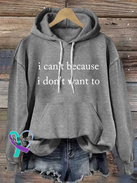 I Can’t Because I Don’t Want ToCasual Hoodie Sweatshirt Grey / S