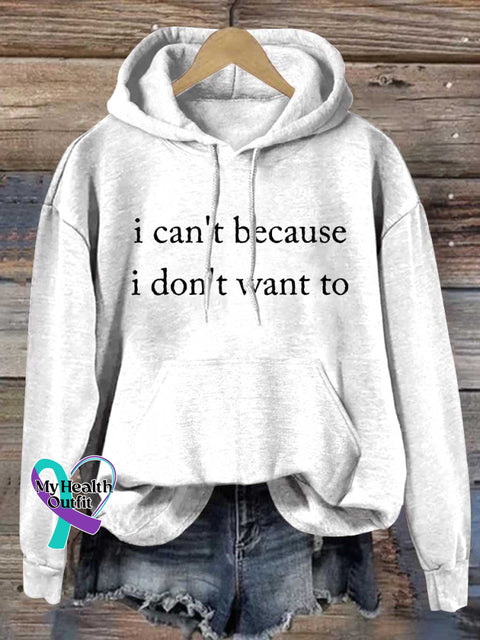 I Can’t Because I Don’t Want ToCasual Hoodie Sweatshirt White / S